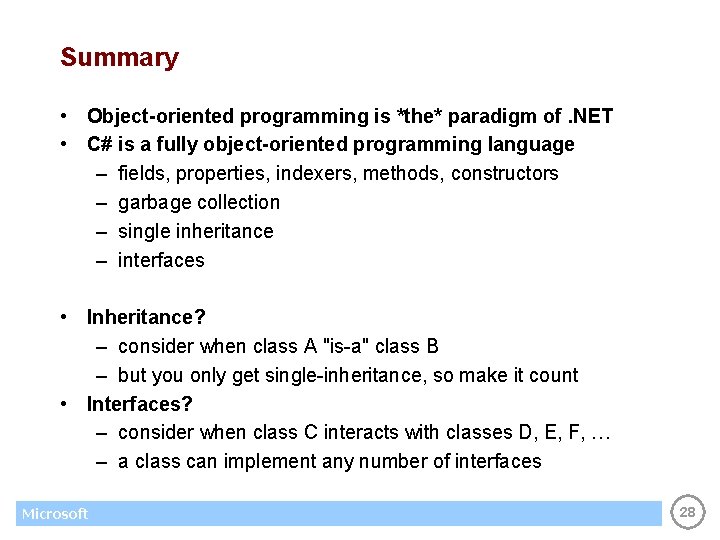 Summary • Object-oriented programming is *the* paradigm of. NET • C# is a fully