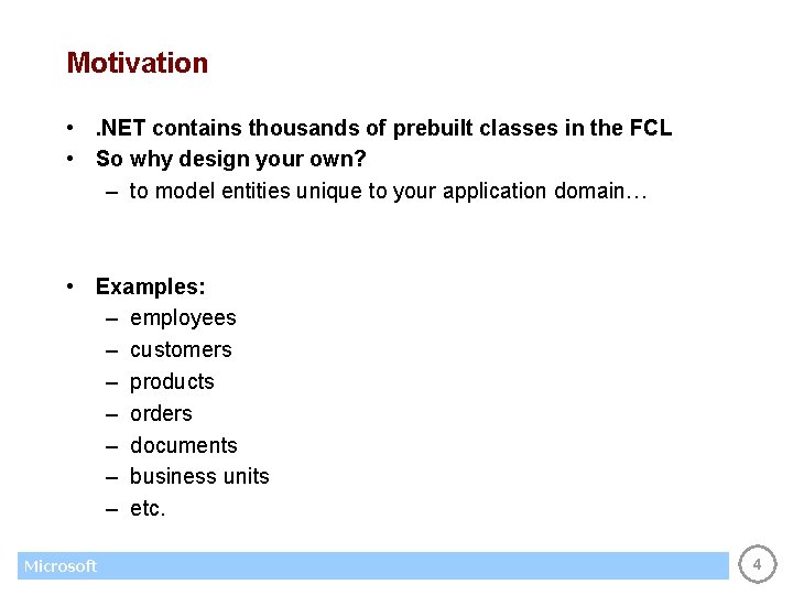 Motivation • . NET contains thousands of prebuilt classes in the FCL • So