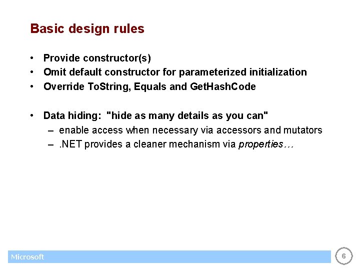 Basic design rules • Provide constructor(s) • Omit default constructor for parameterized initialization •