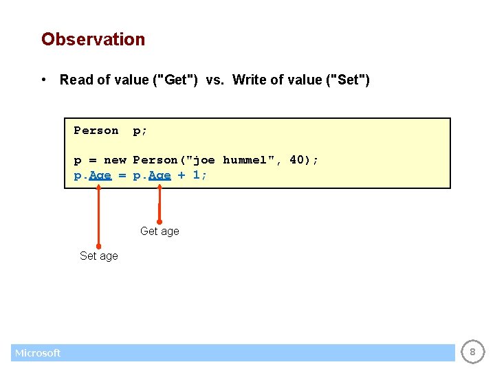 Observation • Read of value ("Get") vs. Write of value ("Set") Person p; p