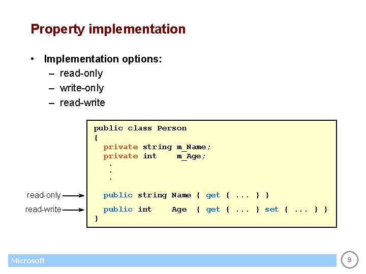 Property implementation • Implementation options: – read-only – write-only – read-write public class Person