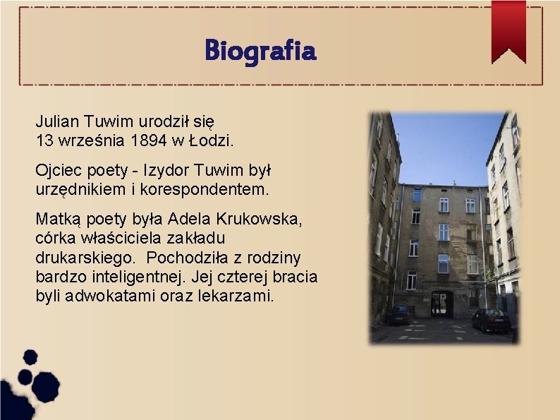 Biografia Julian Tuwim urodził się 13 września 1894 w Łodzi. Ojciec poety - Izydor