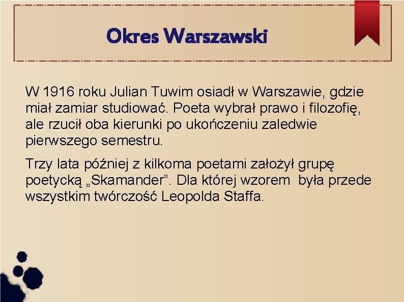 Okres Warszawski W 1916 roku Julian Tuwim osiadł w Warszawie, gdzie miał zamiar studiować.