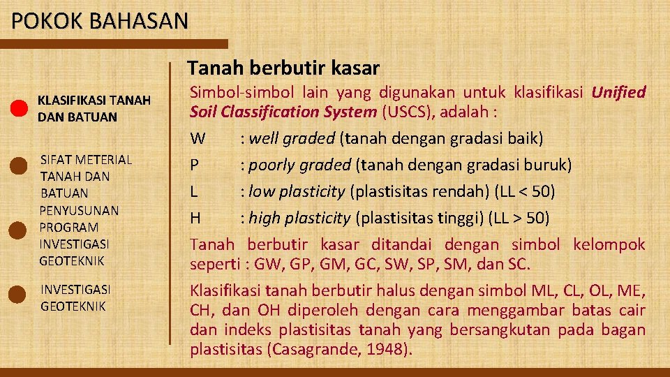 POKOK BAHASAN Tanah berbutir kasar KLASIFIKASI TANAH DAN BATUAN SIFAT METERIAL TANAH DAN BATUAN