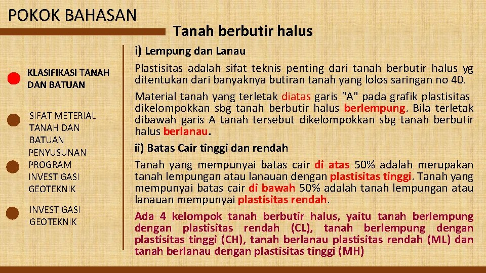 POKOK BAHASAN Tanah berbutir halus i) Lempung dan Lanau KLASIFIKASI TANAH DAN BATUAN SIFAT