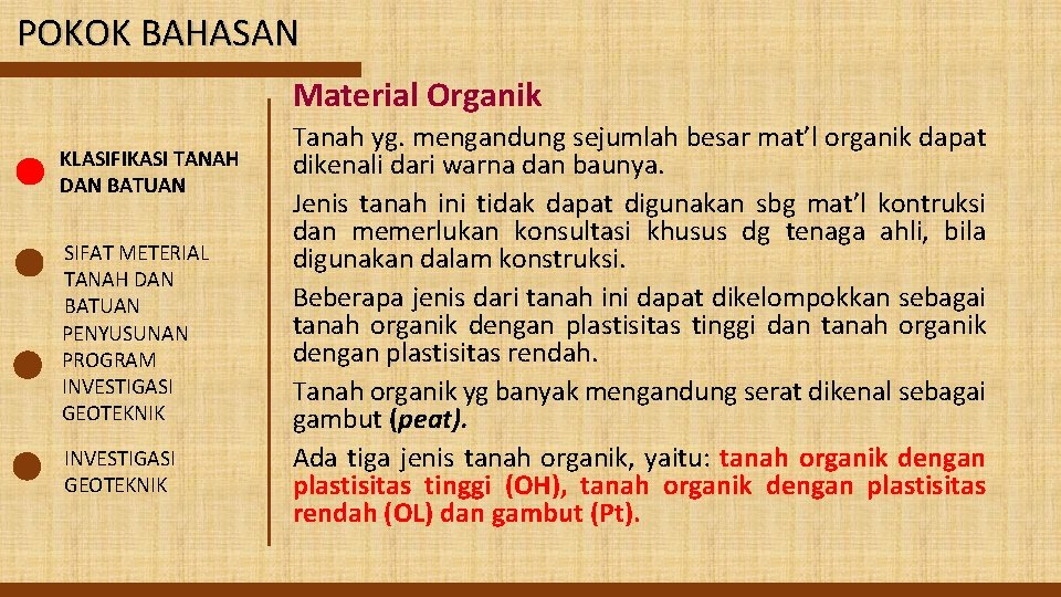 POKOK BAHASAN Material Organik KLASIFIKASI TANAH DAN BATUAN SIFAT METERIAL TANAH DAN BATUAN PENYUSUNAN