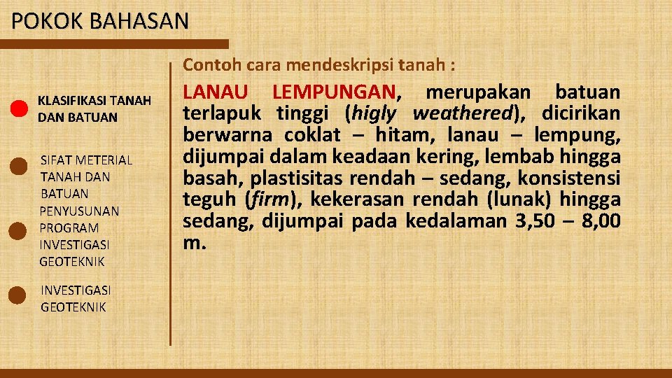 POKOK BAHASAN Contoh cara mendeskripsi tanah : KLASIFIKASI TANAH DAN BATUAN SIFAT METERIAL TANAH