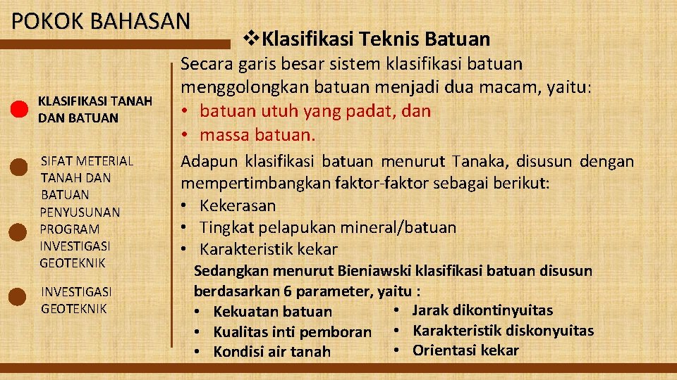 POKOK BAHASAN KLASIFIKASI TANAH DAN BATUAN SIFAT METERIAL TANAH DAN BATUAN PENYUSUNAN PROGRAM INVESTIGASI