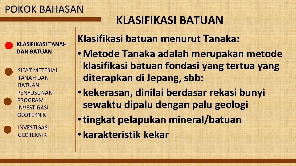 POKOK BAHASAN KLASIFIKASI TANAH DAN BATUAN SIFAT METERIAL TANAH DAN BATUAN PENYUSUNAN PROGRAM INVESTIGASI