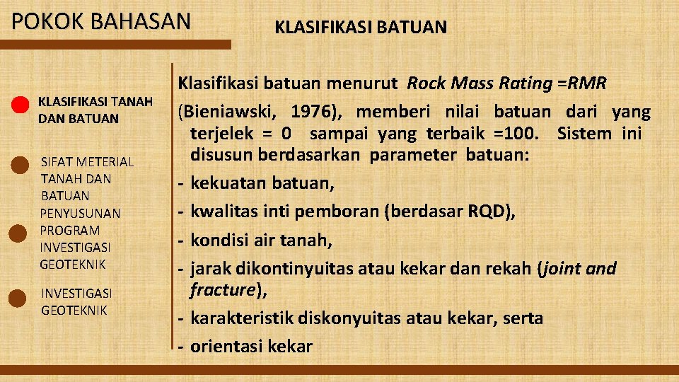 POKOK BAHASAN KLASIFIKASI TANAH DAN BATUAN SIFAT METERIAL TANAH DAN BATUAN PENYUSUNAN PROGRAM INVESTIGASI