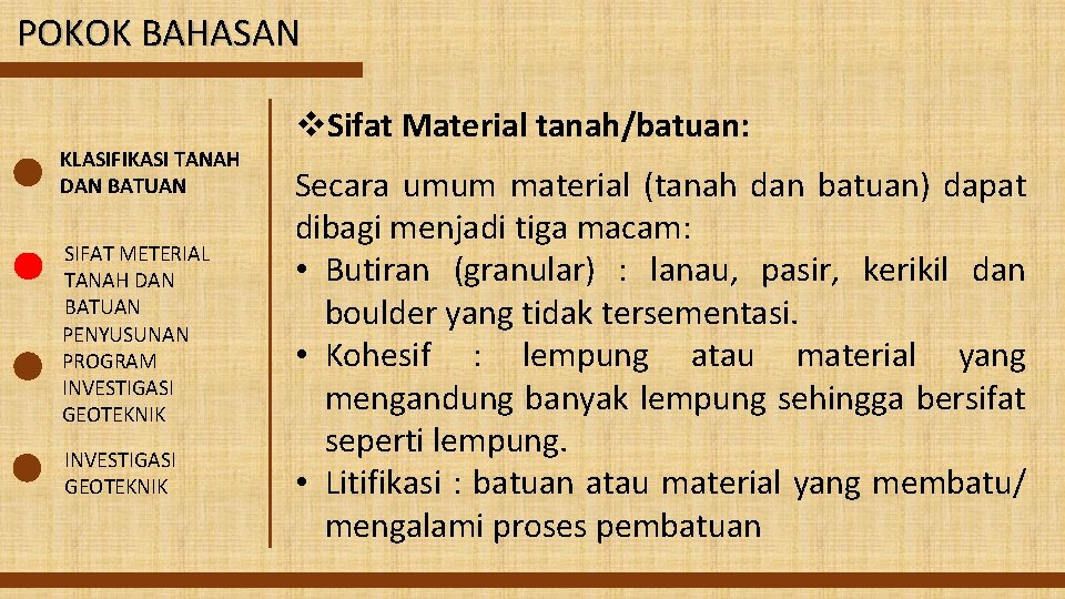 POKOK BAHASAN KLASIFIKASI TANAH DAN BATUAN SIFAT METERIAL TANAH DAN BATUAN PENYUSUNAN PROGRAM INVESTIGASI