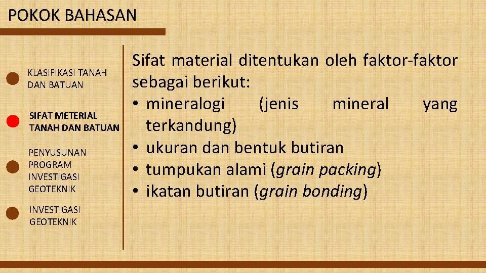 POKOK BAHASAN KLASIFIKASI TANAH DAN BATUAN SIFAT METERIAL TANAH DAN BATUAN PENYUSUNAN PROGRAM INVESTIGASI