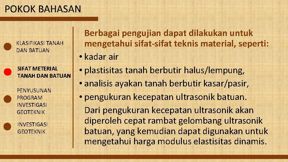 POKOK BAHASAN KLASIFIKASI TANAH DAN BATUAN SIFAT METERIAL TANAH DAN BATUAN PENYUSUNAN PROGRAM INVESTIGASI