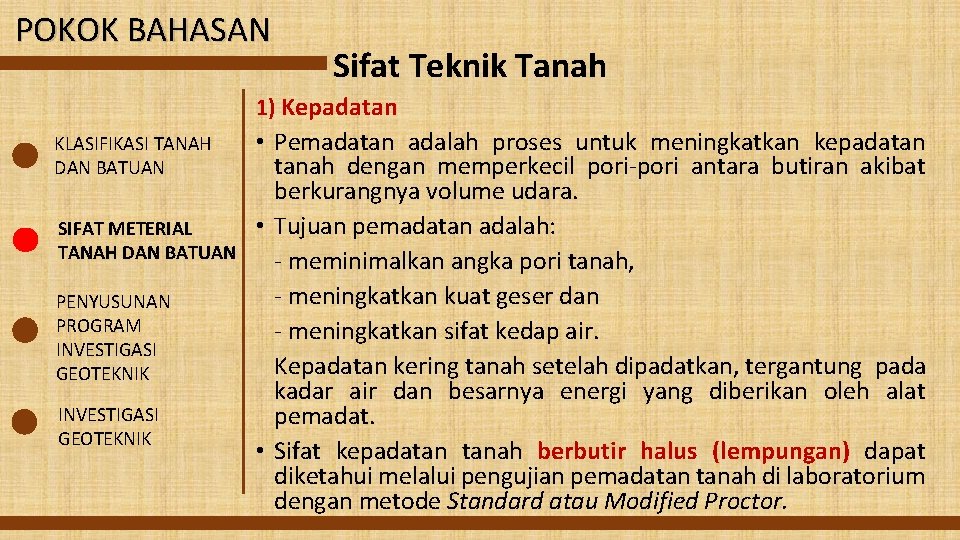 POKOK BAHASAN Sifat Teknik Tanah 1) Kepadatan KLASIFIKASI TANAH DAN BATUAN SIFAT METERIAL TANAH