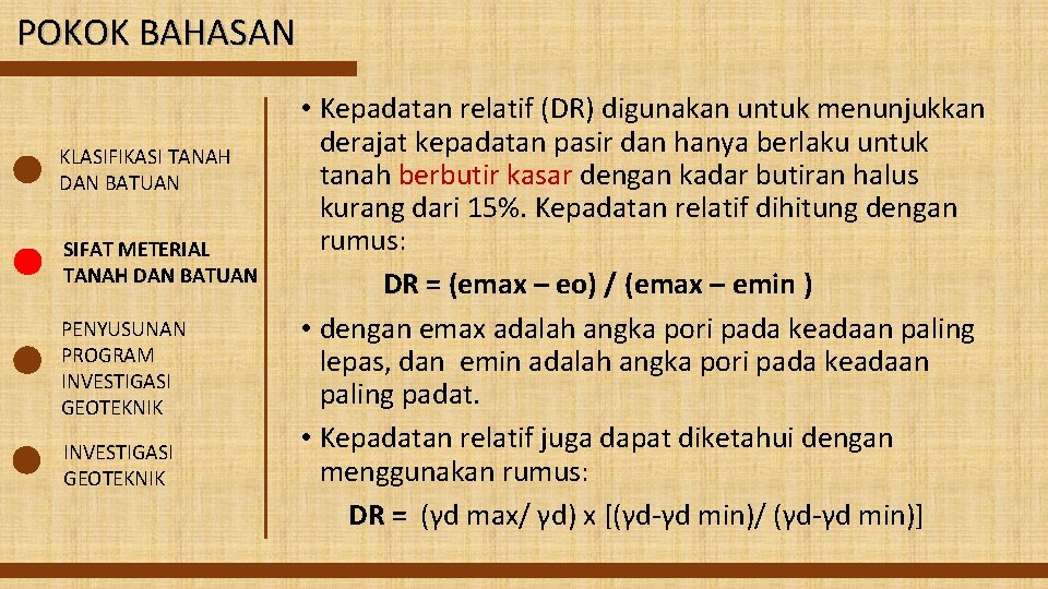 POKOK BAHASAN KLASIFIKASI TANAH DAN BATUAN SIFAT METERIAL TANAH DAN BATUAN PENYUSUNAN PROGRAM INVESTIGASI