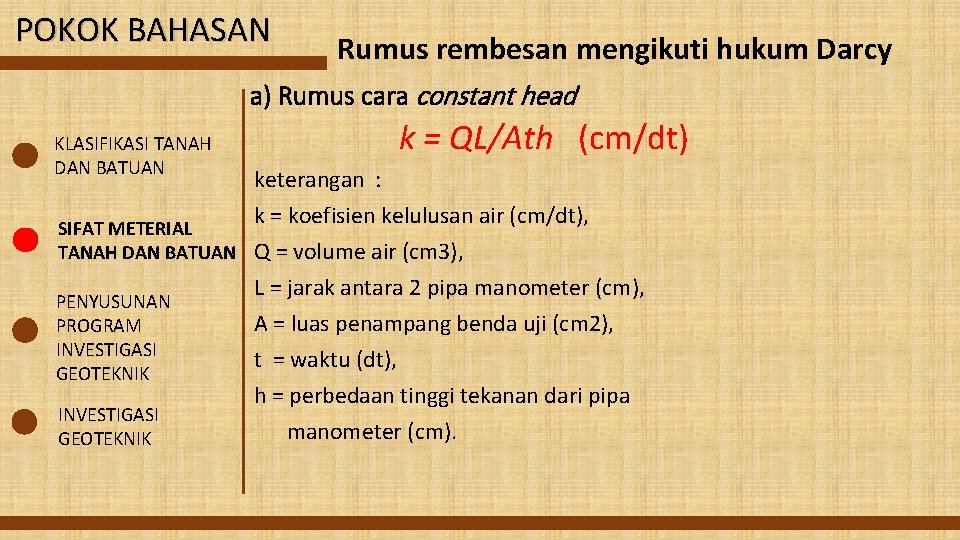 POKOK BAHASAN Rumus rembesan mengikuti hukum Darcy a) Rumus cara constant head KLASIFIKASI TANAH