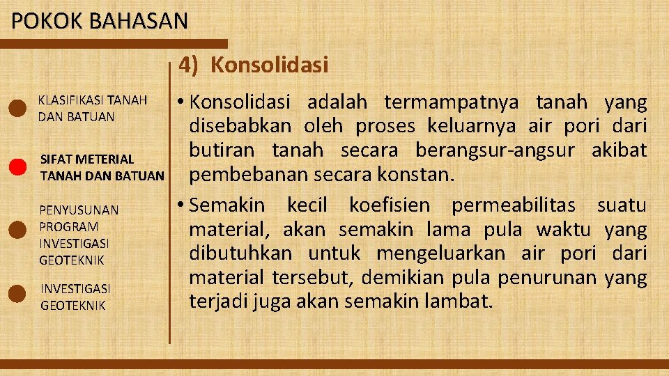 POKOK BAHASAN 4) Konsolidasi KLASIFIKASI TANAH DAN BATUAN SIFAT METERIAL TANAH DAN BATUAN PENYUSUNAN