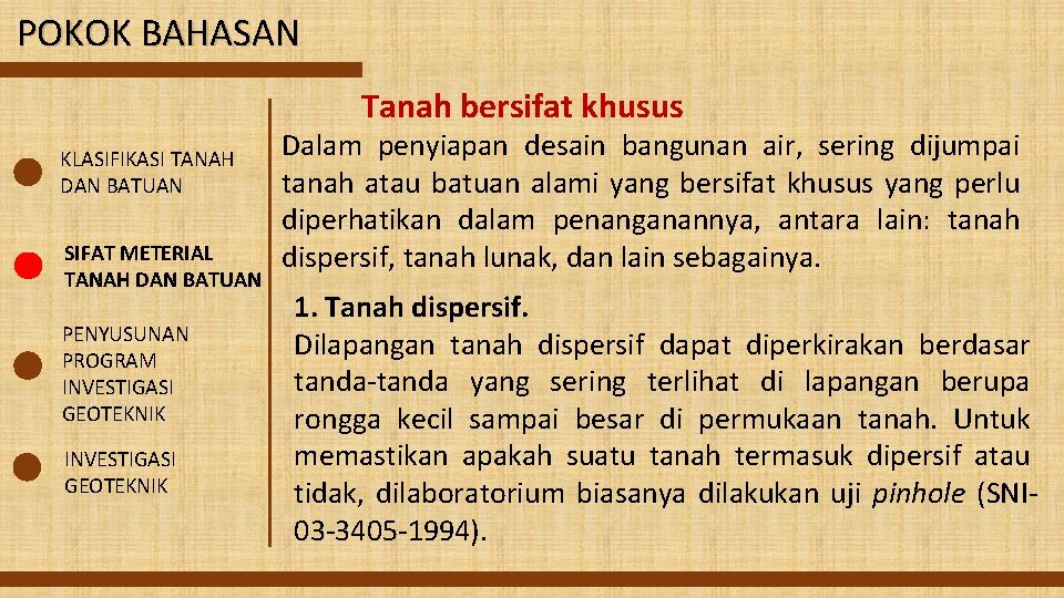 POKOK BAHASAN Tanah bersifat khusus KLASIFIKASI TANAH DAN BATUAN SIFAT METERIAL TANAH DAN BATUAN