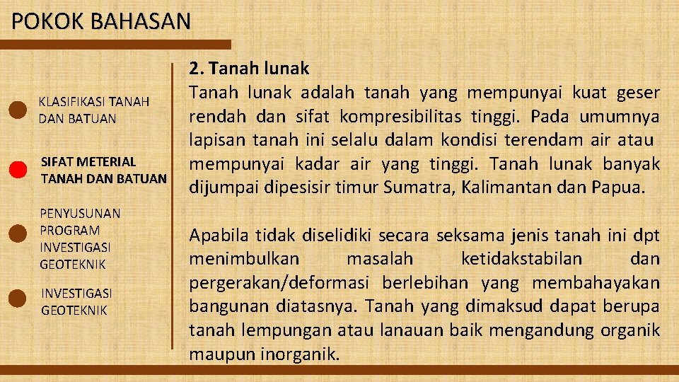 POKOK BAHASAN KLASIFIKASI TANAH DAN BATUAN SIFAT METERIAL TANAH DAN BATUAN PENYUSUNAN PROGRAM INVESTIGASI