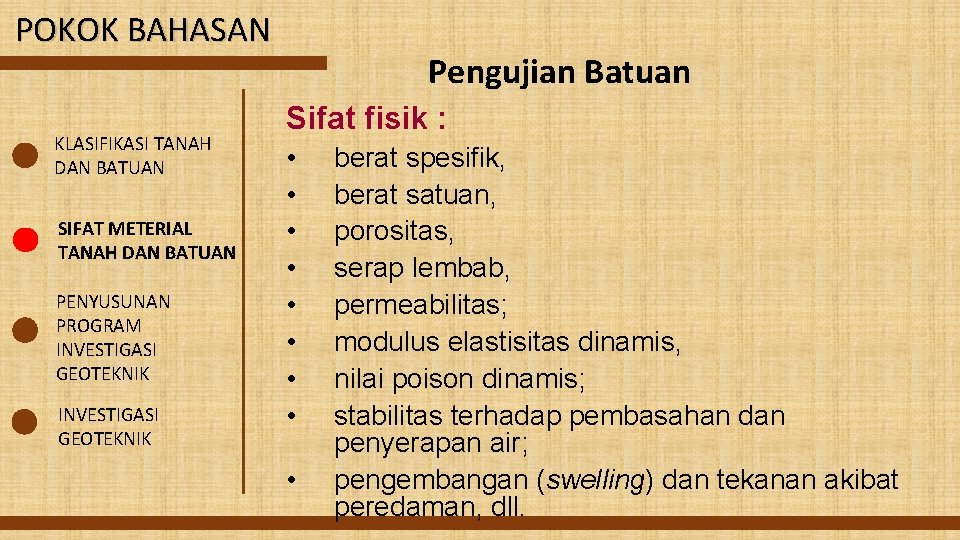 POKOK BAHASAN KLASIFIKASI TANAH DAN BATUAN SIFAT METERIAL TANAH DAN BATUAN PENYUSUNAN PROGRAM INVESTIGASI