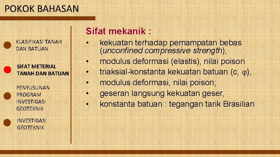 POKOK BAHASAN Sifat mekanik : KLASIFIKASI TANAH DAN BATUAN SIFAT METERIAL TANAH DAN BATUAN