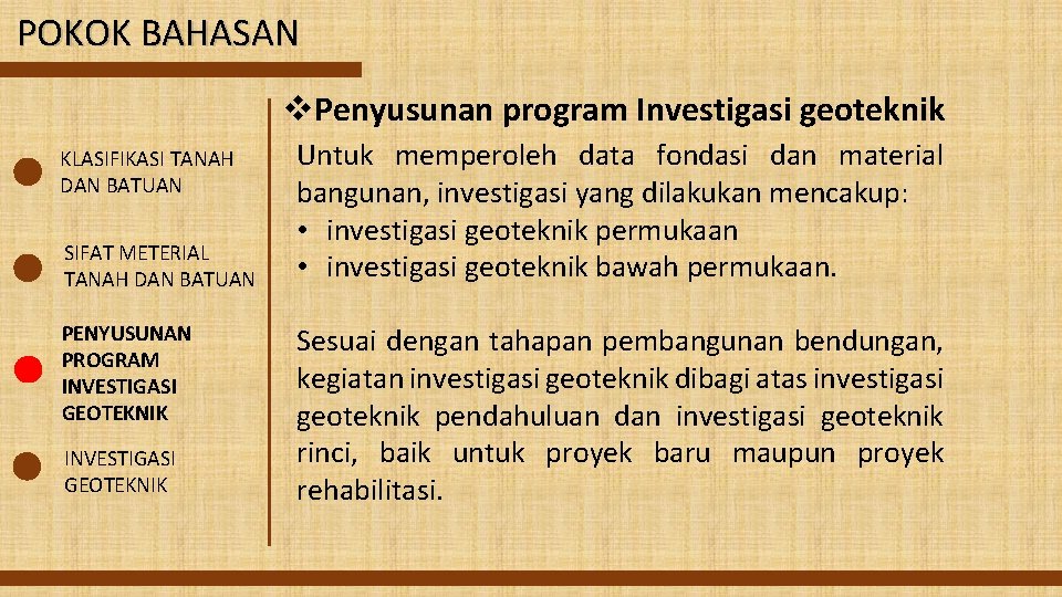 POKOK BAHASAN v. Penyusunan program Investigasi geoteknik KLASIFIKASI TANAH DAN BATUAN SIFAT METERIAL TANAH