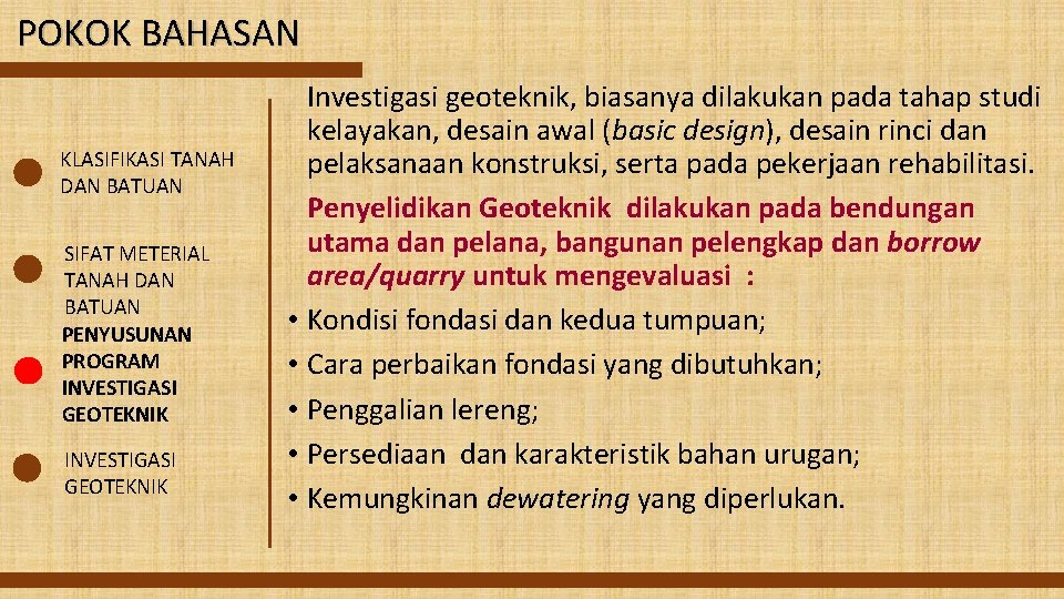 POKOK BAHASAN KLASIFIKASI TANAH DAN BATUAN SIFAT METERIAL TANAH DAN BATUAN PENYUSUNAN PROGRAM INVESTIGASI