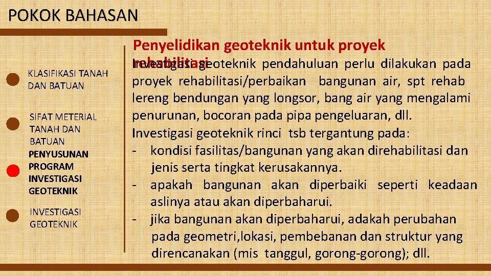 POKOK BAHASAN KLASIFIKASI TANAH DAN BATUAN SIFAT METERIAL TANAH DAN BATUAN PENYUSUNAN PROGRAM INVESTIGASI