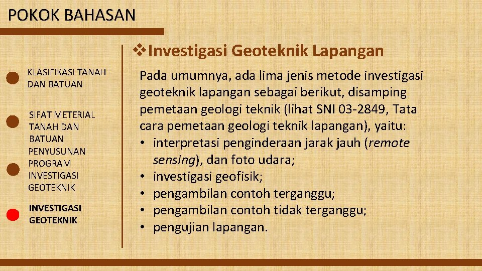 POKOK BAHASAN v. Investigasi Geoteknik Lapangan KLASIFIKASI TANAH DAN BATUAN SIFAT METERIAL TANAH DAN