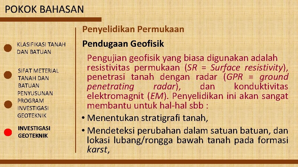 POKOK BAHASAN KLASIFIKASI TANAH DAN BATUAN SIFAT METERIAL TANAH DAN BATUAN PENYUSUNAN PROGRAM INVESTIGASI