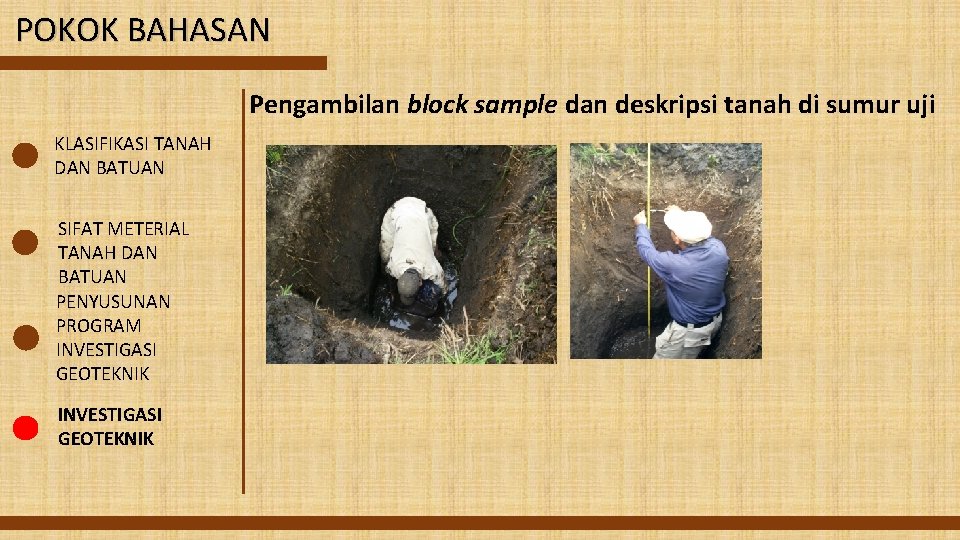 POKOK BAHASAN Pengambilan block sample dan deskripsi tanah di sumur uji KLASIFIKASI TANAH DAN