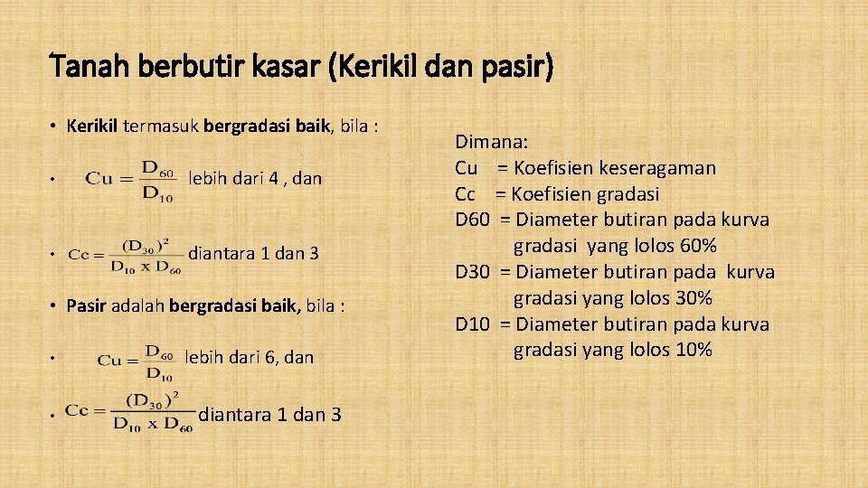 Tanah berbutir kasar (Kerikil dan pasir) • Kerikil termasuk bergradasi baik, bila : •