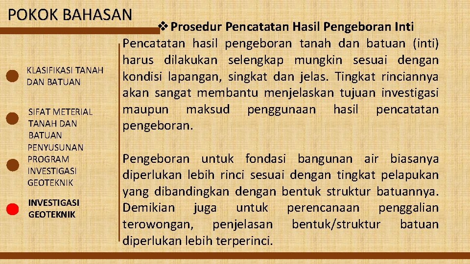 POKOK BAHASAN KLASIFIKASI TANAH DAN BATUAN SIFAT METERIAL TANAH DAN BATUAN PENYUSUNAN PROGRAM INVESTIGASI