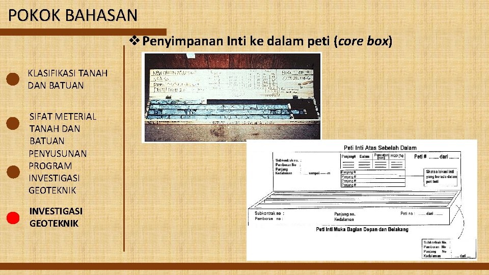 POKOK BAHASAN v Penyimpanan Inti ke dalam peti (core box) KLASIFIKASI TANAH DAN BATUAN