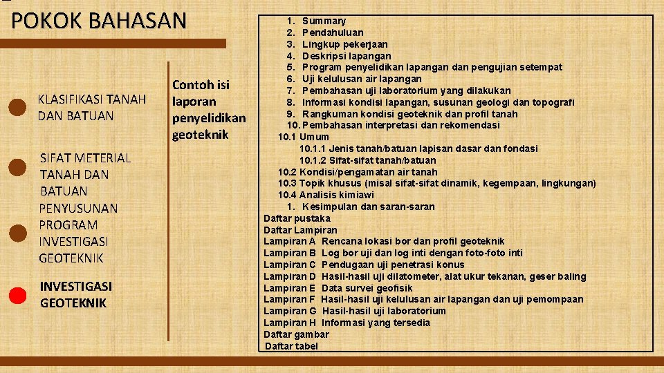 POKOK BAHASAN KLASIFIKASI TANAH DAN BATUAN SIFAT METERIAL TANAH DAN BATUAN PENYUSUNAN PROGRAM INVESTIGASI