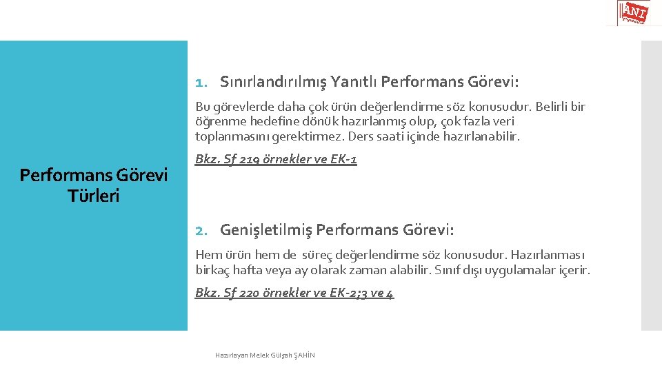 1. Sınırlandırılmış Yanıtlı Performans Görevi: Bu görevlerde daha çok ürün değerlendirme söz konusudur. Belirli