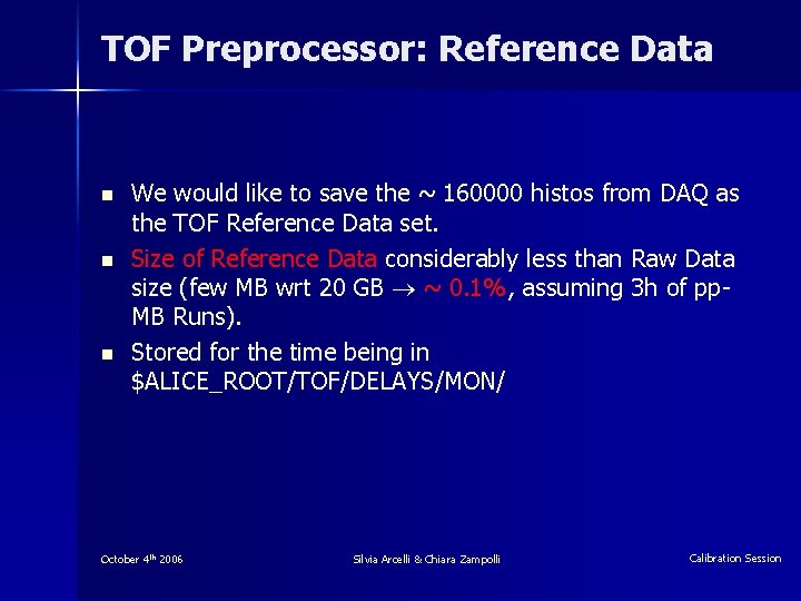 TOF Preprocessor: Reference Data n n n We would like to save the ~