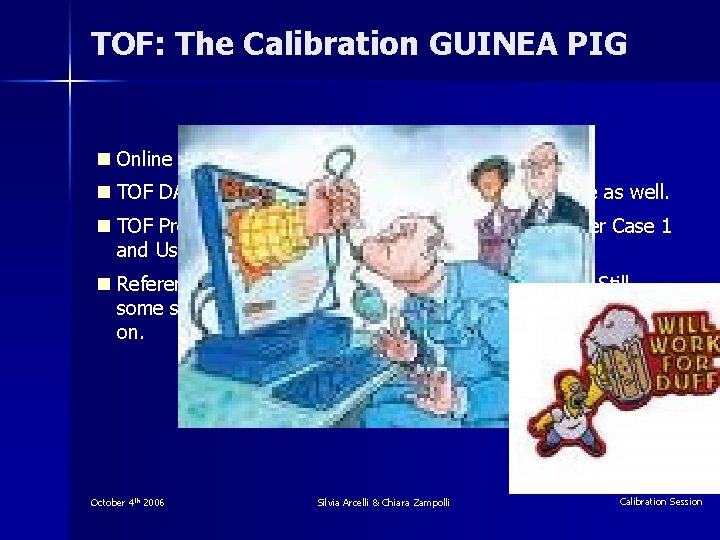 TOF: The Calibration GUINEA PIG n Online Calibration strategy defined. ? n TOF DA