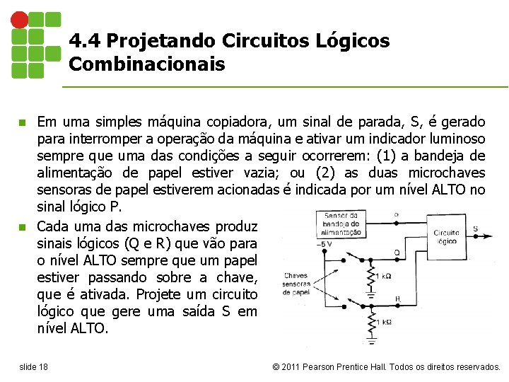 4. 4 Projetando Circuitos Lógicos Combinacionais Em uma simples máquina copiadora, um sinal de