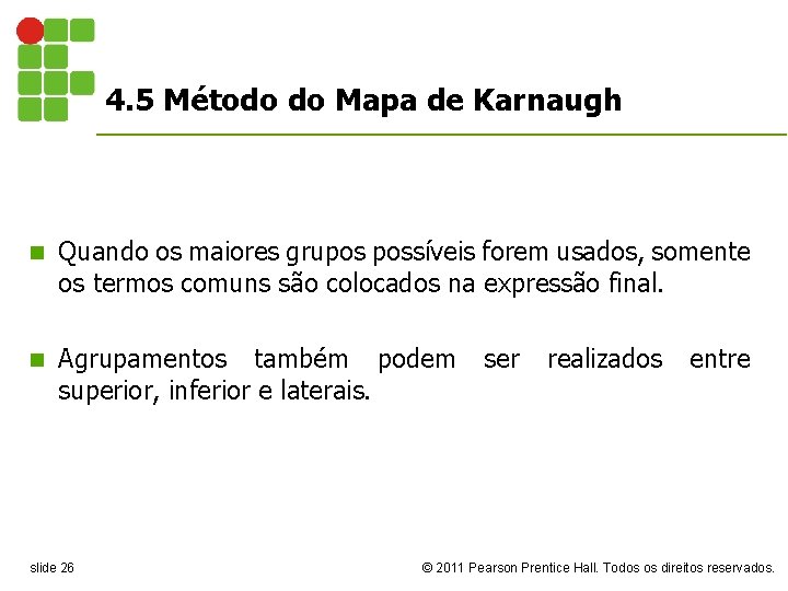 4. 5 Método do Mapa de Karnaugh n Quando os maiores grupos possíveis forem