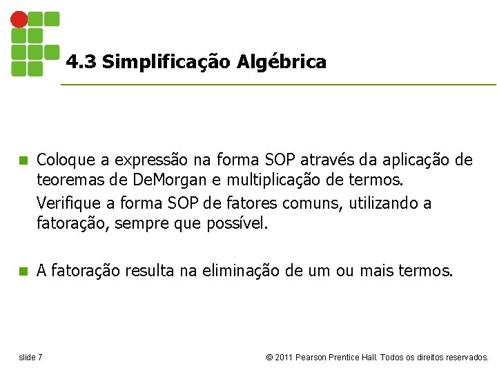 4. 3 Simplificação Algébrica n Coloque a expressão na forma SOP através da aplicação