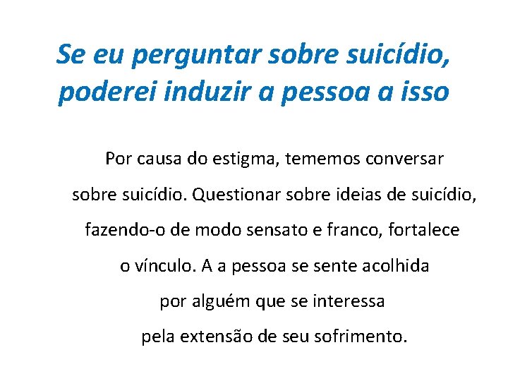 Se eu perguntar sobre suicídio, poderei induzir a pessoa a isso Por causa do