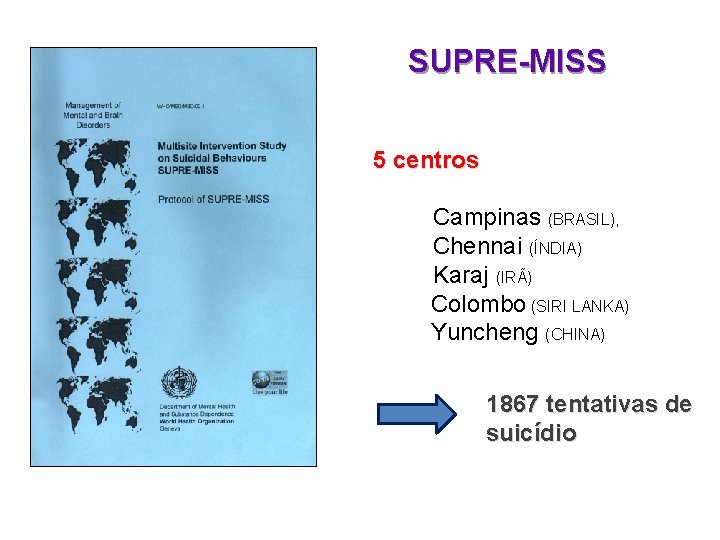 SUPRE-MISS 5 centros Campinas (BRASIL), Chennai (ÍNDIA) Karaj (IRÃ) Colombo (SIRI LANKA) Yuncheng (CHINA)