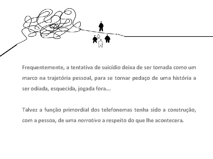 Frequentemente, a tentativa de suicídio deixa de ser tomada como um marco na trajetória