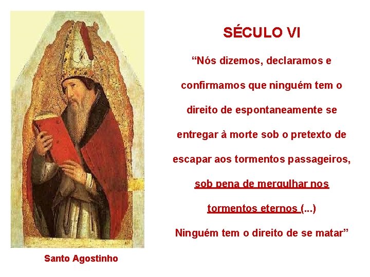 SÉCULO VI “Nós dizemos, declaramos e confirmamos que ninguém tem o direito de espontaneamente