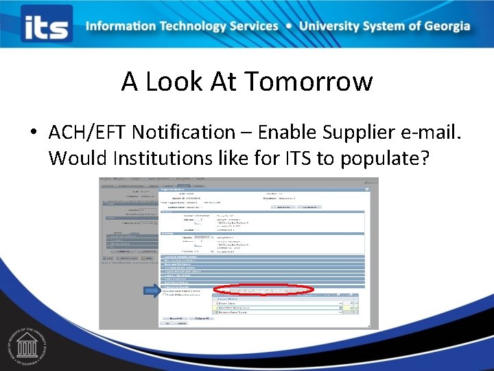 A Look At Tomorrow • ACH/EFT Notification – Enable Supplier e-mail. Would Institutions like
