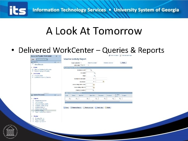 A Look At Tomorrow • Delivered Work. Center – Queries & Reports 