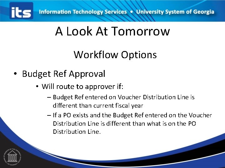 A Look At Tomorrow Workflow Options • Budget Ref Approval • Will route to