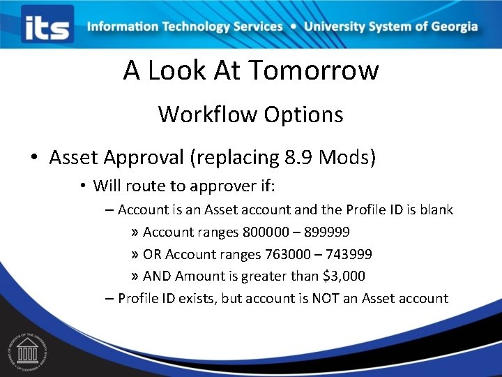 A Look At Tomorrow Workflow Options • Asset Approval (replacing 8. 9 Mods) •