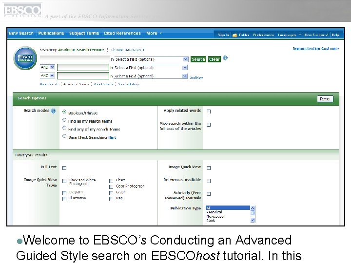 l. Welcome to EBSCO’s Conducting an Advanced Guided Style search on EBSCOhost tutorial. In